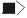 Symbol: solid square, greater-than (points right).